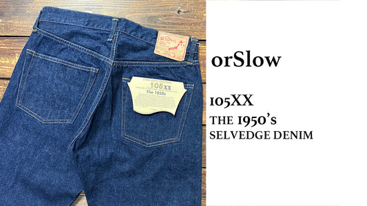 orSlow 105XX THE 1950S SELVEDGE DENIM